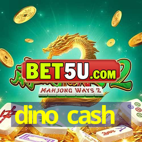 dino cash